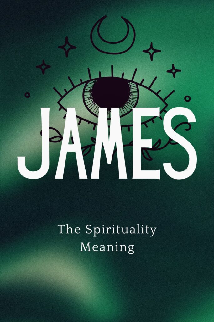 The Spiritual Significance of the Name James